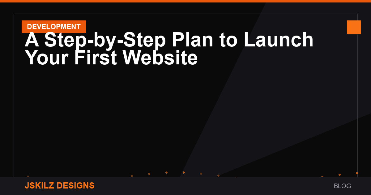 A Step-by-Step Plan to Launch Your First Website