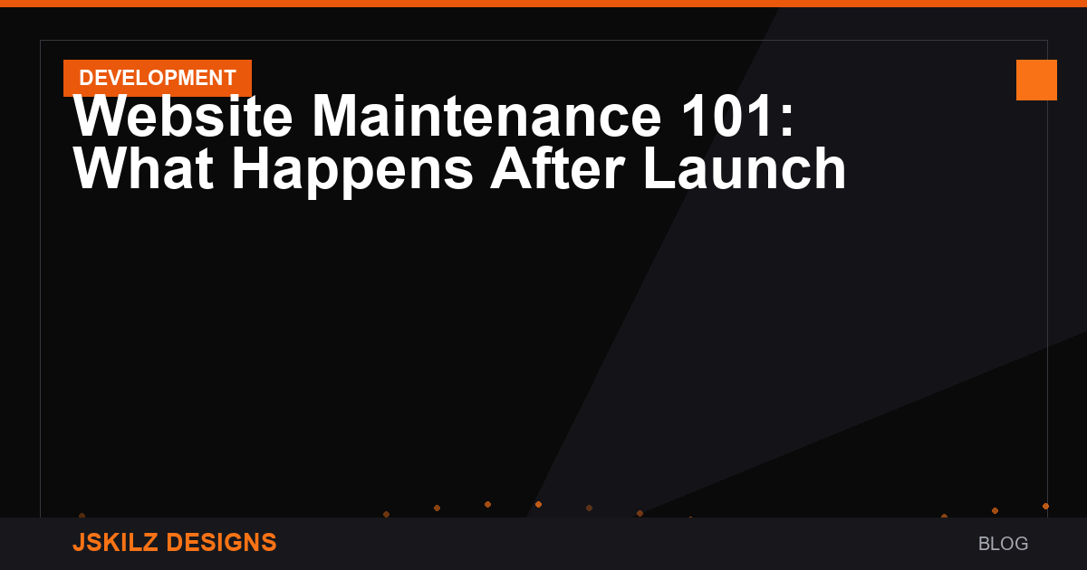 Website Maintenance 101: What Happens After Launch